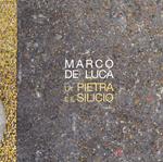 La pietra e il silicio. Marco De Luca