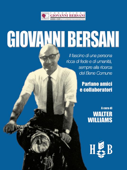 Giovanni Bersani. Il fascino di una persona ricca di fede e di umanità, sempre alla ricerca del bene comune - Walter Williams - ebook