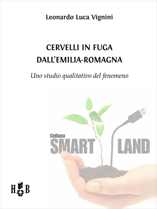 Cervelli in fuga dall'Emilia-Romagna. Uno studio qualitativo del fenomeno - Leonardo Luca Vignini - ebook