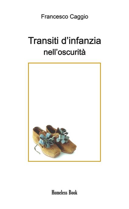 Transiti d'infanzia nell'oscurità - Francesco Caggio - ebook