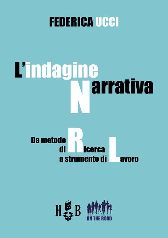 L' indagine narrativa. Da metodo di ricerca a strumento di lavoro - Federica Ucci - ebook