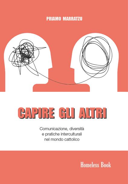 Capire gli altri. Comunicazione, diversità e pratiche interculturali nel mondo cattolico - Priamo Marratzu - copertina