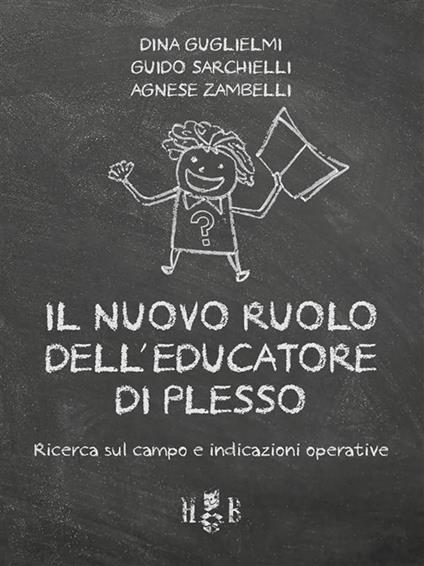 Il nuovo ruolo dell'educatore di plesso. Ricerca sul campo e indicazioni operative - Dina Guglielmi,Guido Sarchielli,Agnese Zambelli - ebook