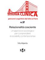 Relazionalità cosciente. Un approccio sociologico per comprendere la sociability contemporanea