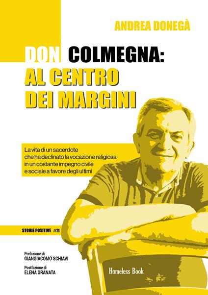 Don Colmegna: al centro dei margini. La vita di un sacerdote che ha declinato la vocazione religiosa in un costante impegno civile e sociale a favore degli ultimi - Andrea Donegà - copertina