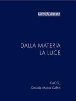 Dalla materia la luce. Ediz. illustrata