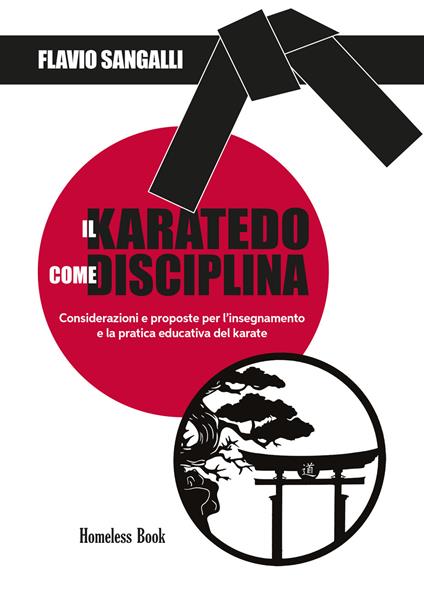 Il Karatedo come disciplina. Considerazioni e proposte per l'insegnamento e la pratica educativa del karate - Flavio Sangalli - copertina