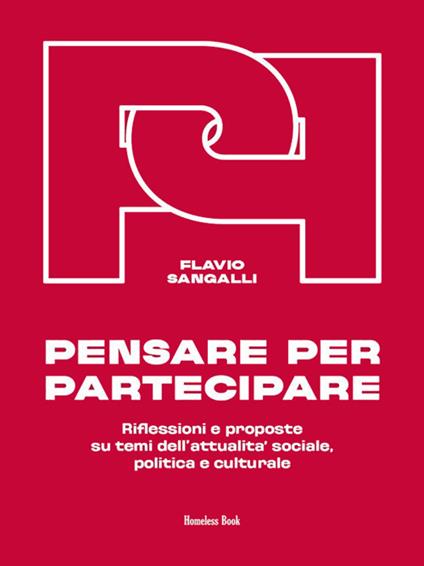Pensare per partecipare. Riflessioni e proposte su temi dell'attualità sociale, politica e culturale - Flavio Sangalli - ebook