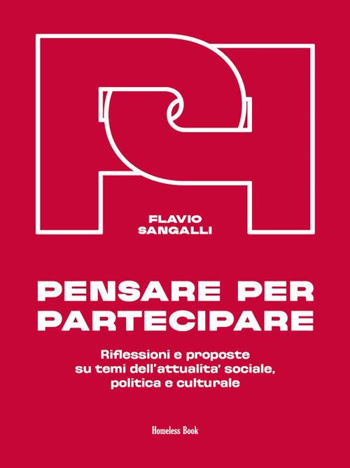 Pensare per partecipare. Riflessioni e proposte su temi dell'attualità sociale, politica e culturale - Flavio Sangalli - ebook