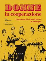 Donne in cooperazione. Esperienze di vita e di lavoro in Romagna