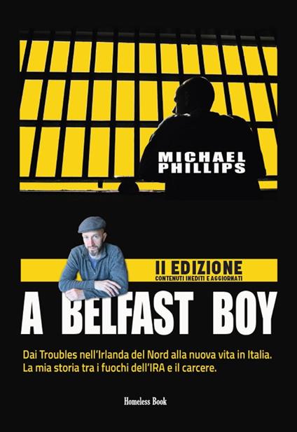 A Belfast boy. Dai Troubles nell'Irlanda del Nord alla nuova vita in Italia. La mia storia tra i fuochi dell'IRA e il carcere. Ediz. ampliata - Michael Phillips - copertina