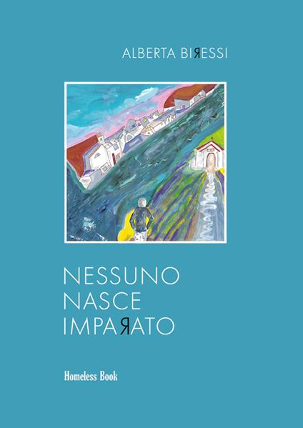 Nessuno nasce imparato - Alberta Biressi - copertina