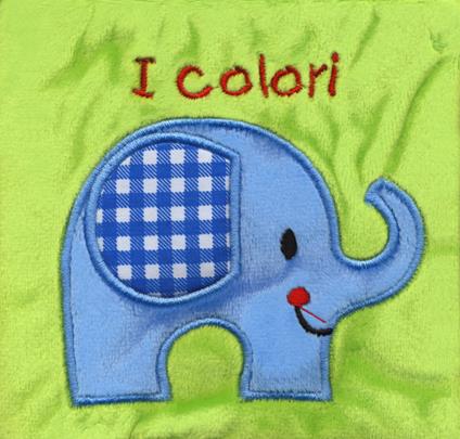 I colori. Il mio primo libro di stoffa. Ediz. a colori - Francesca Ferri - copertina