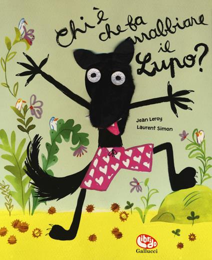 Chi è che fa arrabbiare il lupo? Ediz. a colori. Con gadget - Jean Leroy - copertina