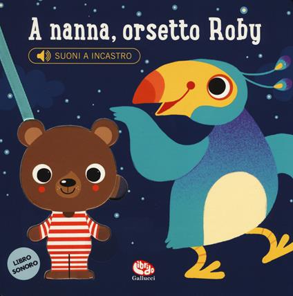 A nanna, orsetto Roby. Libro sonoro. Ediz. a colori - Ana Bermejo - copertina