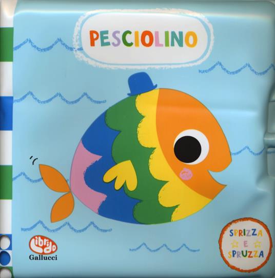 Pesciolino. Sprizza e spruzza. Gli impermealibri. Ediz. a colori - Kay Vincent - copertina