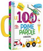 Le 100 prime parole. Veicoli. La valigetta delle scoperte