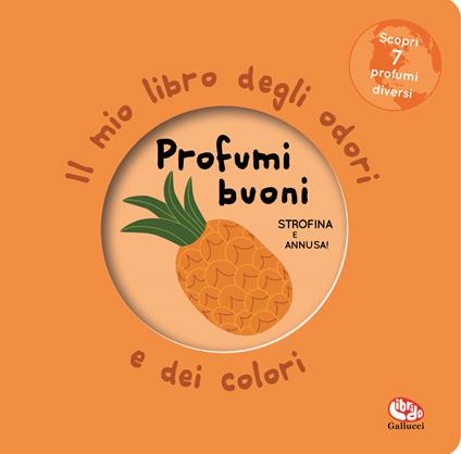 Profumi buoni. Il mio libro degli odori e dei colori. Nuova ediz. - Mr Iwi - copertina