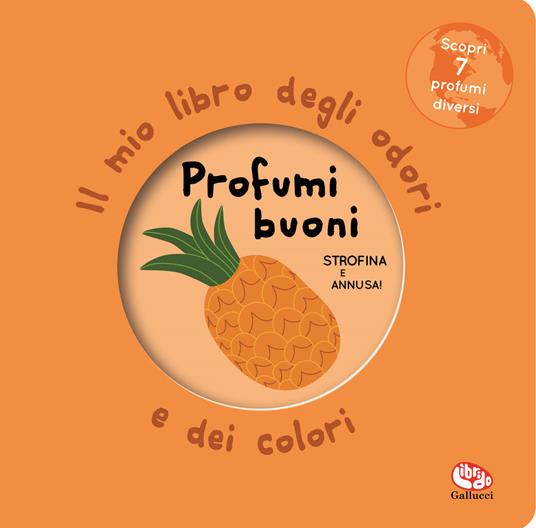 Profumi buoni. Il mio libro degli odori e dei colori. Nuova ediz. - Mr Iwi - copertina