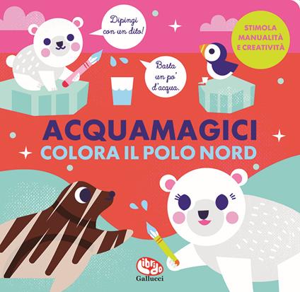 Colora il Polo Nord. Acquamagici. Ediz. a colori - Vanja Kragulj - copertina