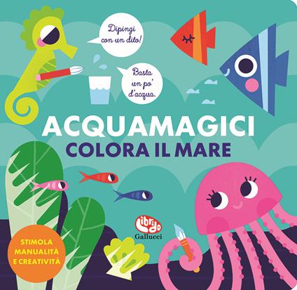 Colora il mare. Acquamagici. Ediz. a colori - Vanja Kragulj - copertina