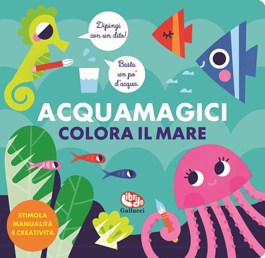 Colora il mare. Acquamagici. Ediz. a colori - Vanja Kragulj - copertina