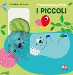 I piccoli. Primo activity book. Ediz. a colori