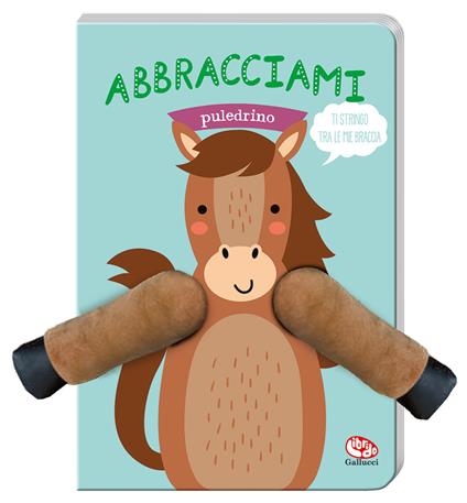 Abbracciami puledrino. Ediz. a colori - Charlotte Bakker - copertina