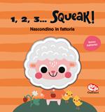 Nascondino in fattoria. 1, 2, 3… squeak! Ediz. a colori