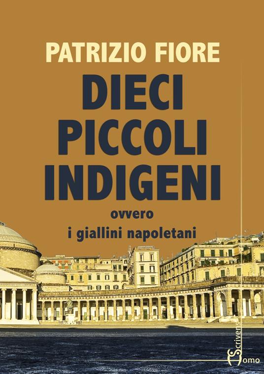 Dieci piccoli indigeni ovvero i giallini napoletani - Patrizio Fiore - copertina