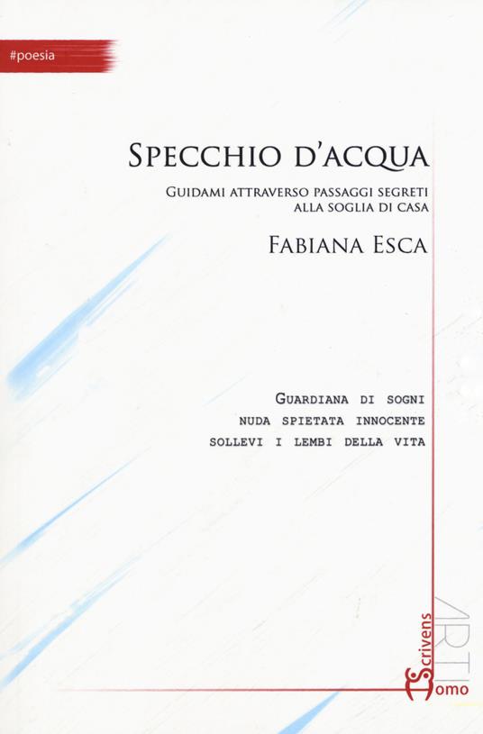 Specchio d'acqua. Guidami attraverso passaggi segreti alla soglia di casa - Fabiana Esca - copertina