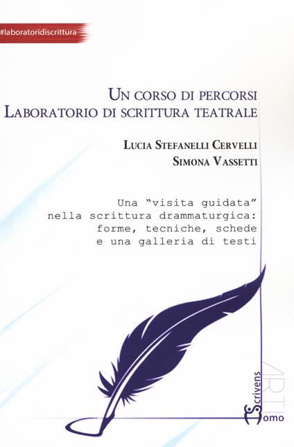 Un corso di percorsi. Laboratorio di scrittura teatrale - Lucia Stefanelli Cervelli,Simona Vassetti - copertina