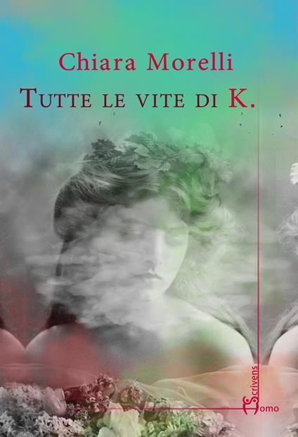 Tutte le vite di K. - Chiara Morelli - copertina