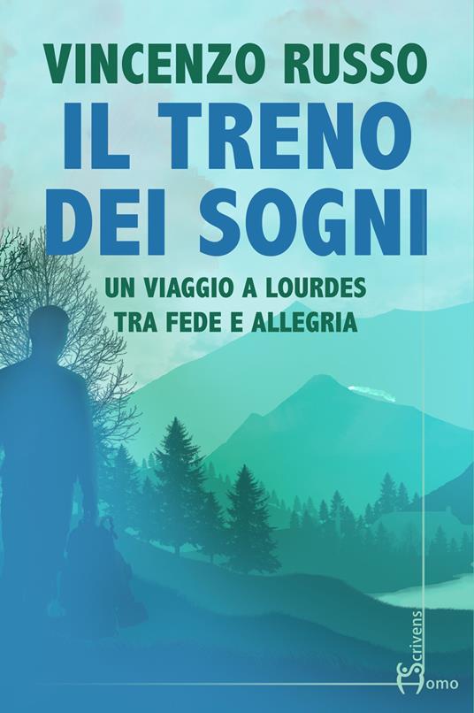 Il treno dei sogni. Un viaggio a Lourdes tra fede e allegria - Vincenzo Russo - copertina