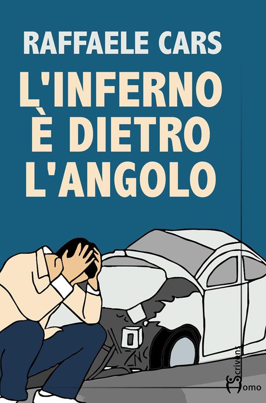 L'inferno è dietro l'angolo - Raffaele Cars - copertina