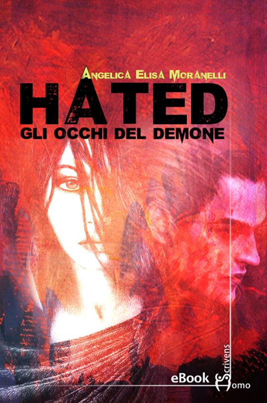 Hated. Gli occhi del demone - Angelica Elisa Moranelli - ebook