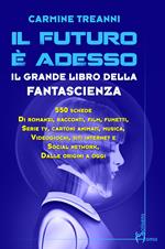 Il futuro è adesso. Il grande libro della fantascienza