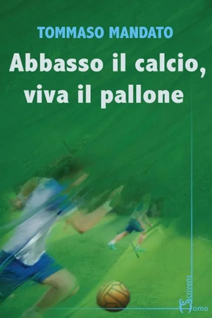 Abbasso il calcio, viva il pallone - Tommaso Mandato - copertina