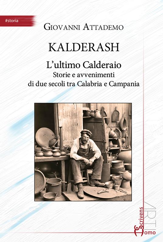 Kalderash. L'ultimo Calderaio. Storie e avvenimenti di due secoli tra Calabria e Campania - Giovanni Attademo - copertina