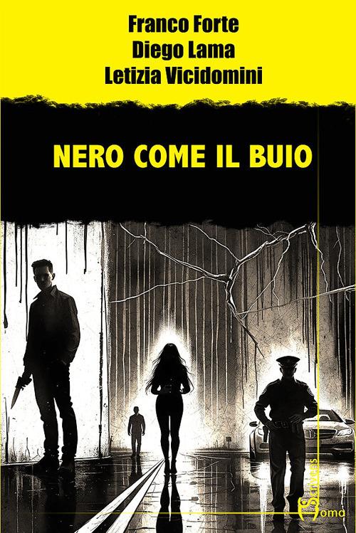 Nero come il buio - Franco Forte,Diego Lama,Letizia Vicidomini - copertina