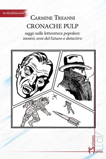 Cronache pulp. Saggi sulla letteratura popolare: mostri, eroi del futuro e detective - Carmine Treanni - copertina