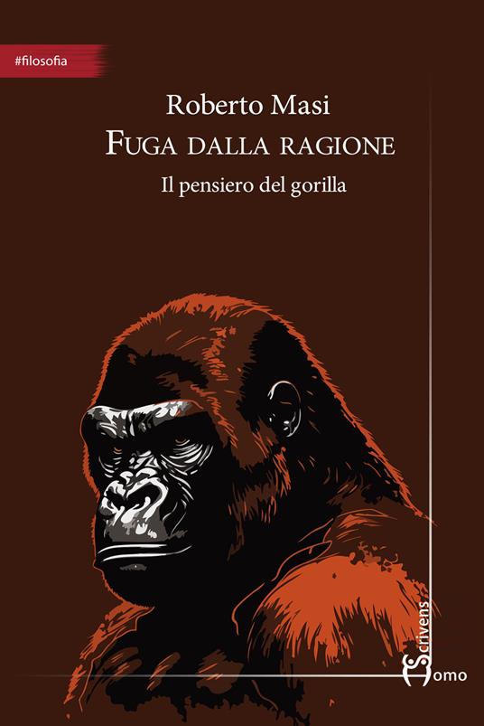 Fuga dalla ragione. Il pensiero del gorilla - Roberto Masi - copertina
