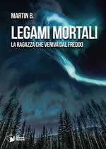 Legami mortali. La ragazza che veniva dal freddo