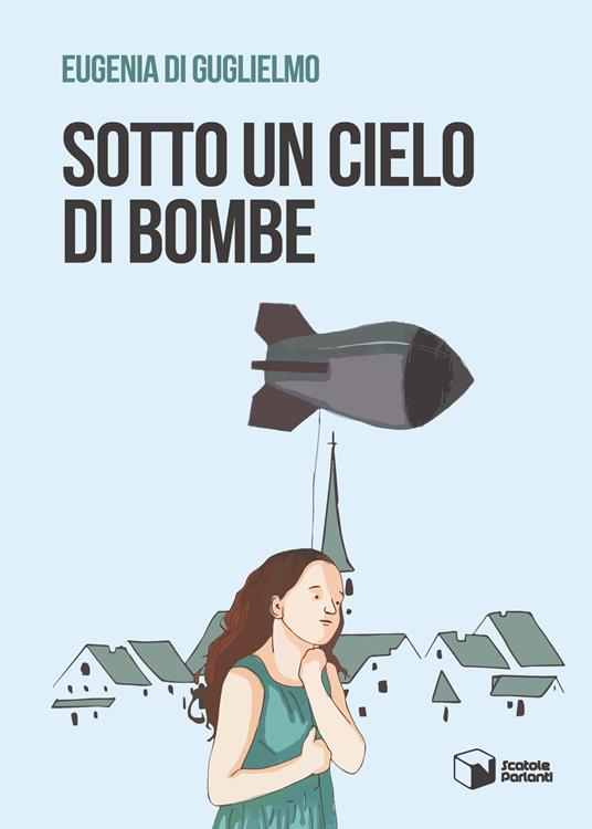 Sotto un cielo di bombe - Eugenia Di Guglielmo - copertina