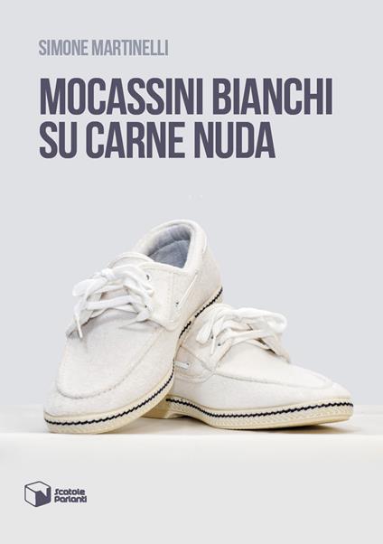 Mocassini bianchi su carne nuda - Simone Martinelli - copertina
