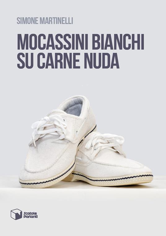 Mocassini bianchi su carne nuda - Simone Martinelli - copertina