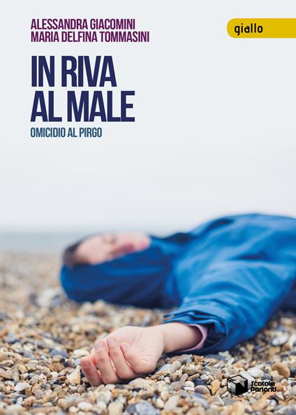 In riva al male. Omicidio al Pirgo - Alessandra Giacomini,Maria Delfina Tommasini - copertina