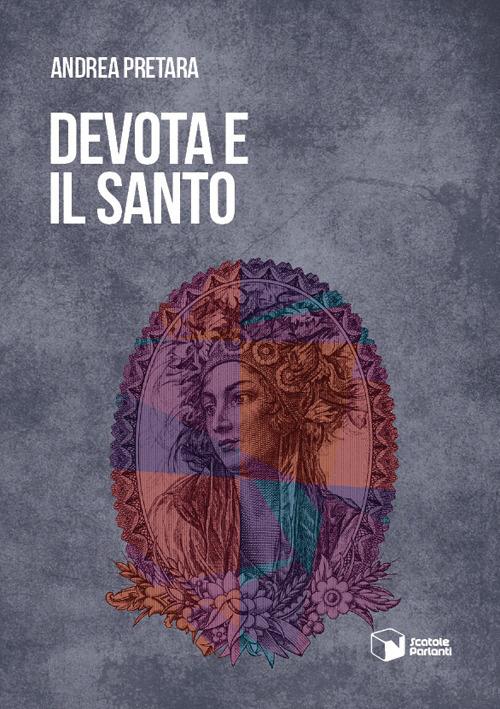 Devota e il santo - Andrea Pretara - copertina