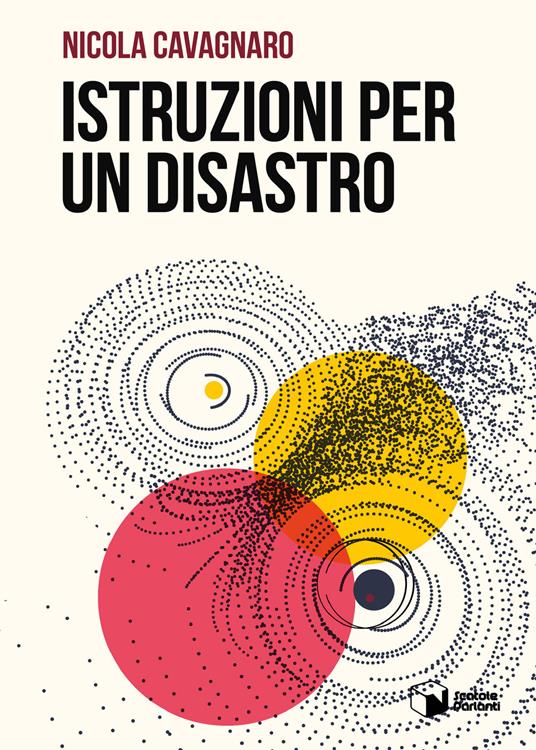 Istruzioni per un disastro - Nicola Cavagnaro - copertina