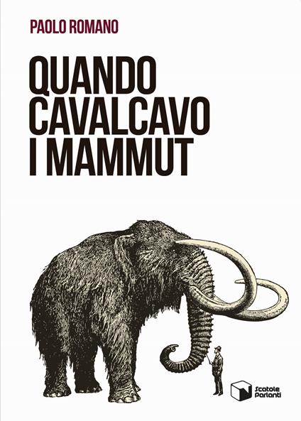 Quando cavalcavo i mammut - Paolo Romano - copertina